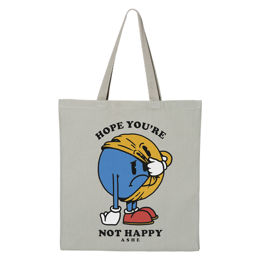 Hope You're Not Happy Tote Bag